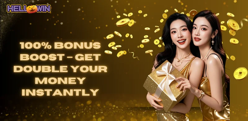 Welcome Bonus 100% – Double Your First Deposit 3 bonus boost get double your money instantly